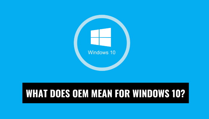 What Does Oem Mean For Windows 10?