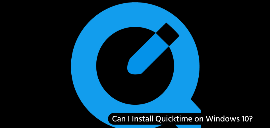 Can I Install Quicktime on Windows 10? - keysdirect.us