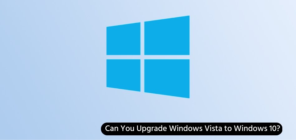 Can You Upgrade Windows Vista to Windows 10? - keysdirect.us