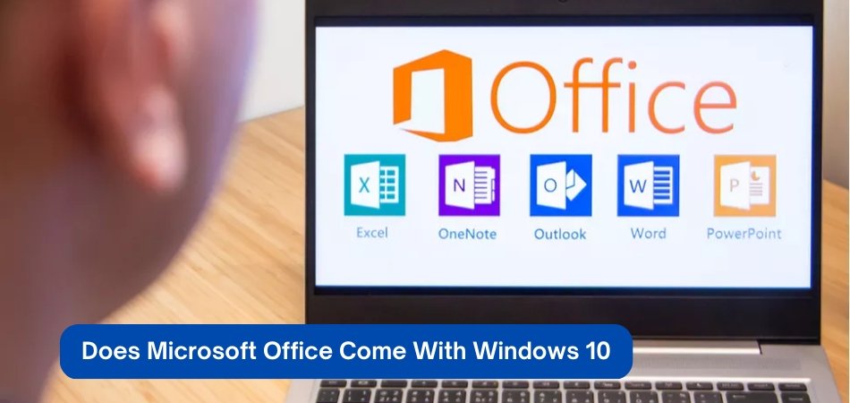 Does Microsoft Office Come With Windows 10? - keysdirect.us