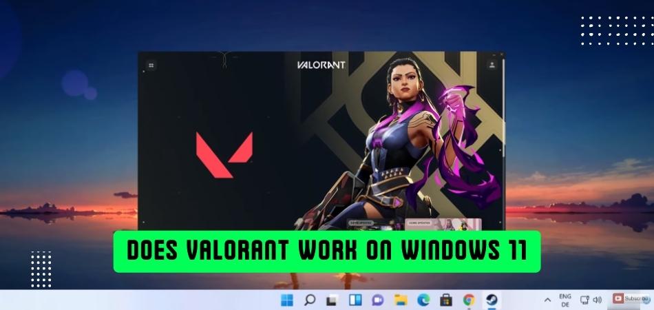 Does Valorant Work on Windows 11? - keysdirect.us