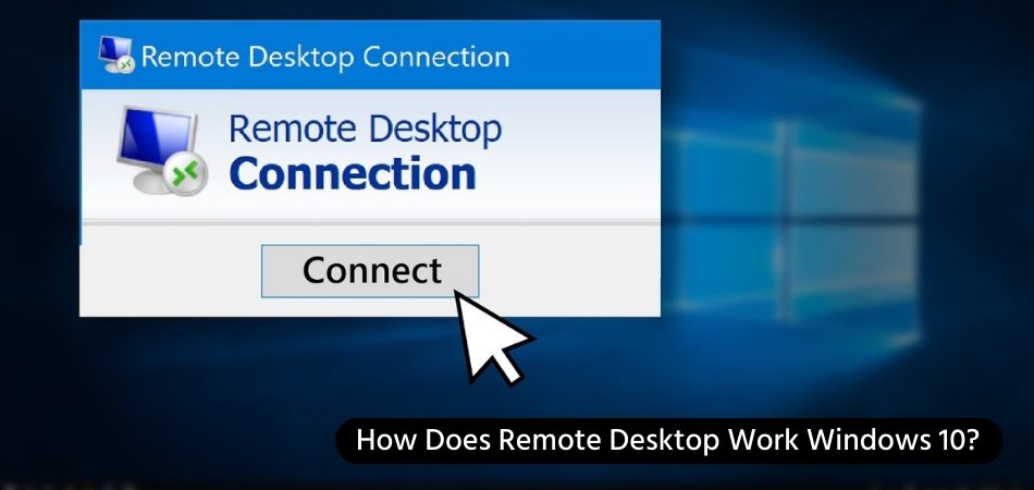 How Does Remote Desktop Work Windows 10? - keysdirect.us