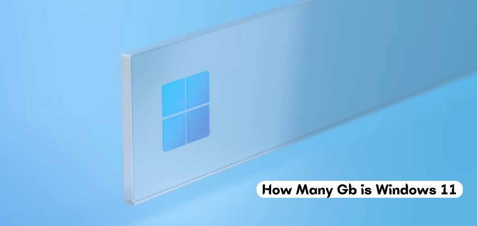 How Many Gb is Windows 11? - keysdirect.us