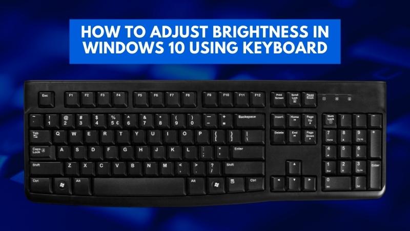 How To Adjust Brightness In Windows 10 Using Keyboard? - keysdirect.us