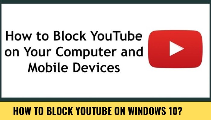 How To Block YouTube On Windows 10? - keysdirect.us
