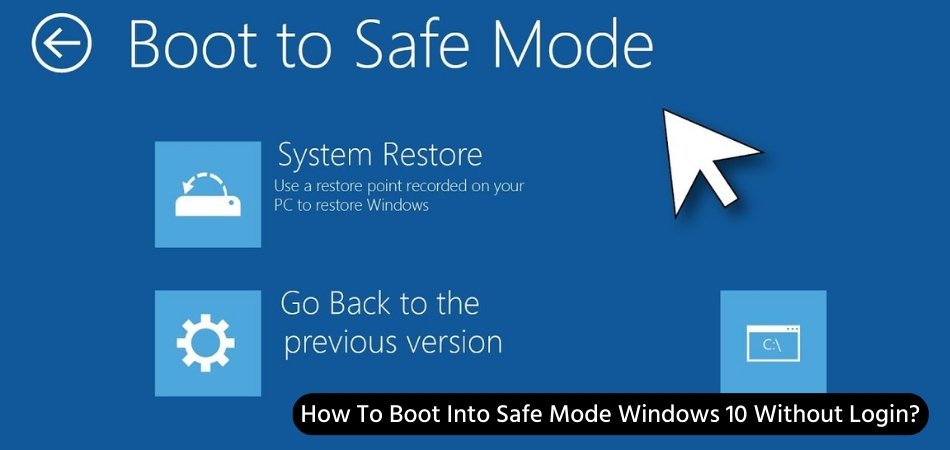 How To Boot Into Safe Mode Windows 10 Without Login? - keysdirect.us