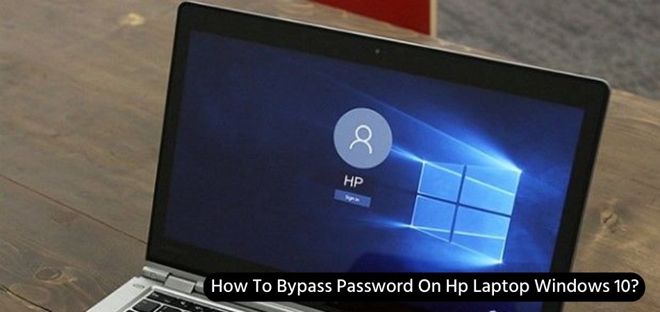 How To Bypass Password On Hp Laptop Windows 10? - keysdirect.us