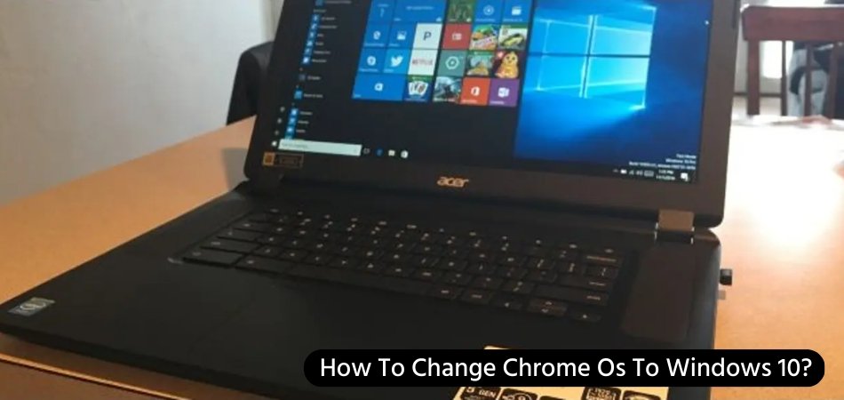 How To Change Chrome Os To Windows 10? - keysdirect.us