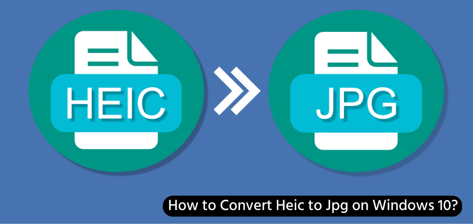 How to Convert Heic to Jpg on Windows 10? - keysdirect.us