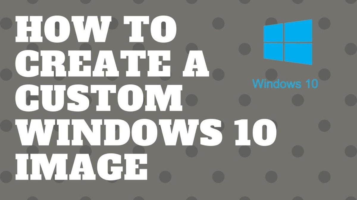How to Create a Custom Windows 10 Image for Deployment? - keysdirect.us