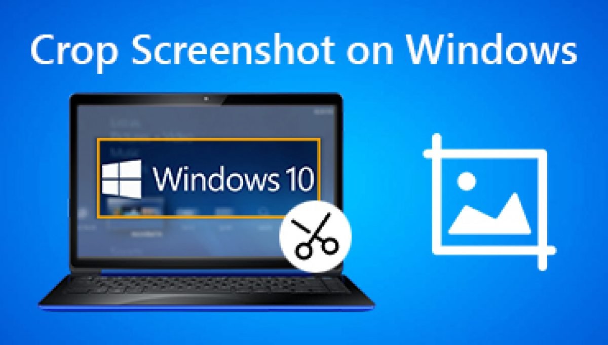 How to Crop a Screenshot on Windows 10 - keysdirect.us