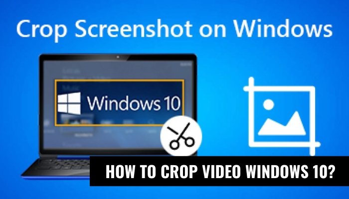 How To Crop Video Windows 10? - keysdirect.us