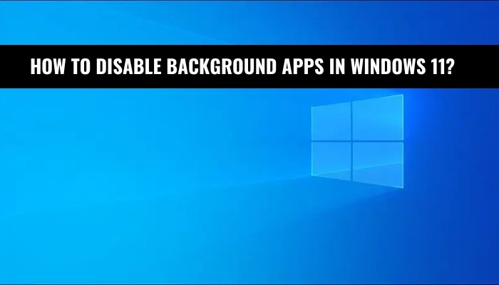 How to Disable Background Apps in Windows 11? - keysdirect.us