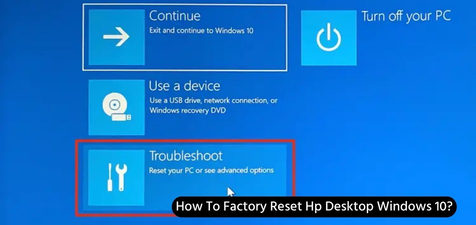 How To Factory Reset Hp Desktop Windows 10? - keysdirect.us