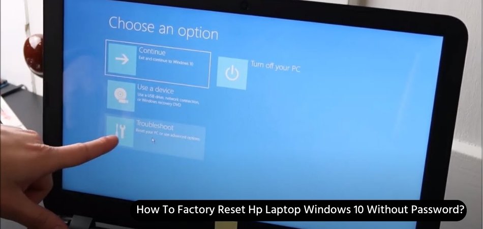 How To Factory Reset Hp Laptop Windows 10 Without Password? - keysdirect.us