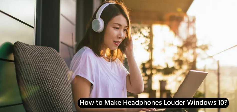 How to Make Headphones Louder Windows 10? - keysdirect.us