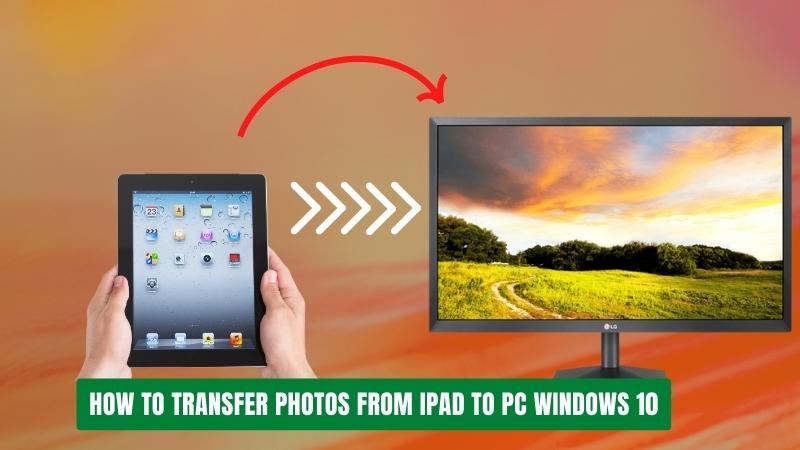 How To Transfer Photos From Ipad To Pc Windows 10? - keysdirect.us