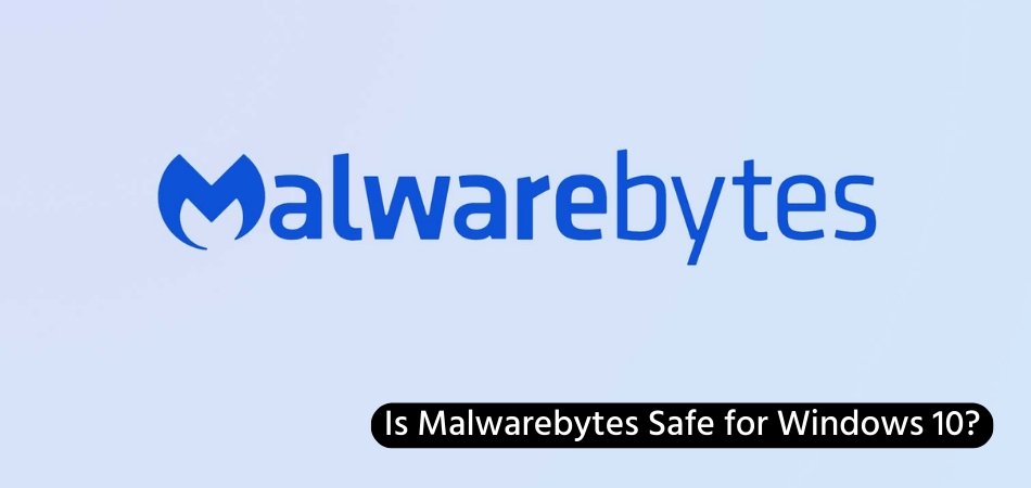 Is Malwarebytes Safe for Windows 10? - keysdirect.us