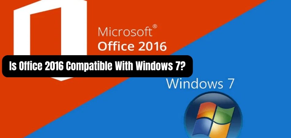 Is Office 2016 Compatible With Windows 7? - keysdirect.us