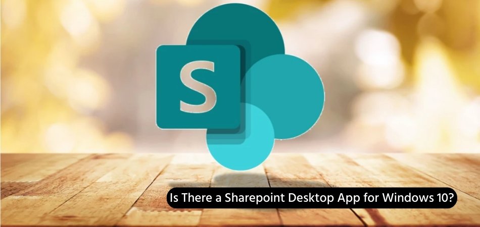 Is There a Sharepoint Desktop App for Windows 10? - keysdirect.us