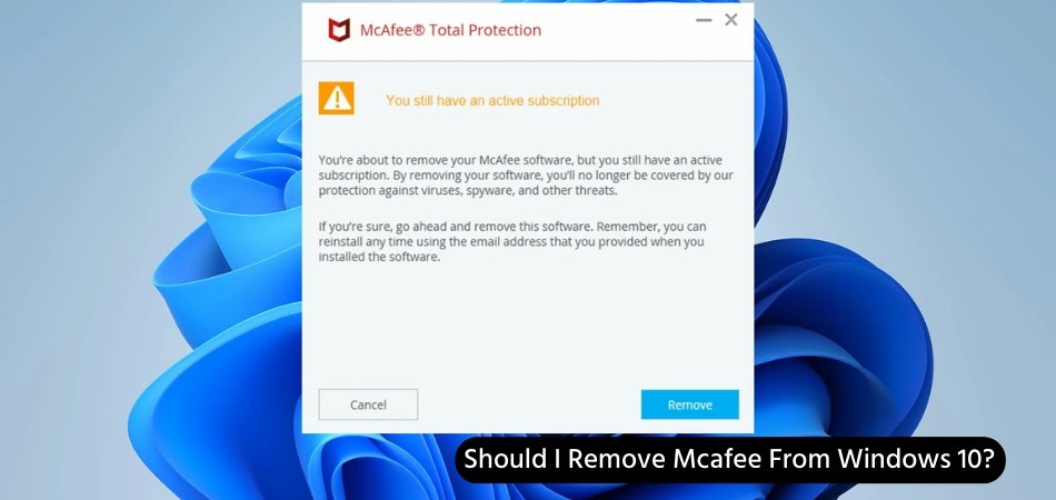 Should I Remove Mcafee From Windows 10? - keysdirect.us