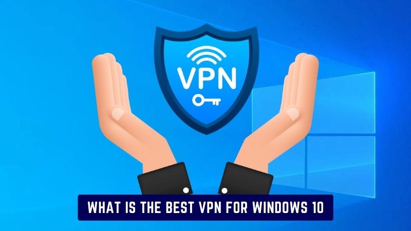 What is the Best VPN for Windows 10? - keysdirect.us