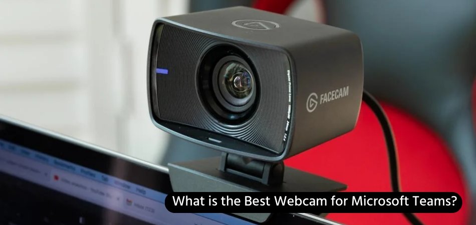 What is the Best Webcam for Microsoft Teams? - keysdirect.us