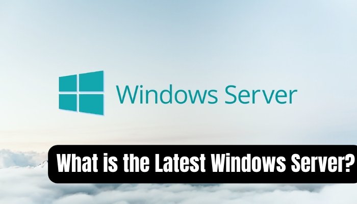 What is the Latest Windows Server? - keysdirect.us