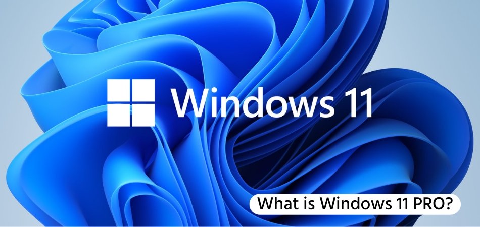 What is Windows 11 Pro? - keysdirect.us