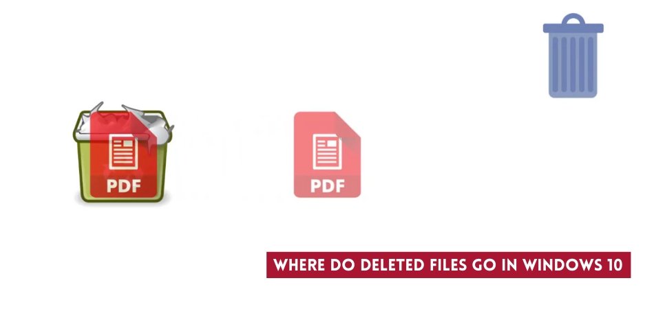 Where Do Deleted Files Go in Windows 10? - keysdirect.us