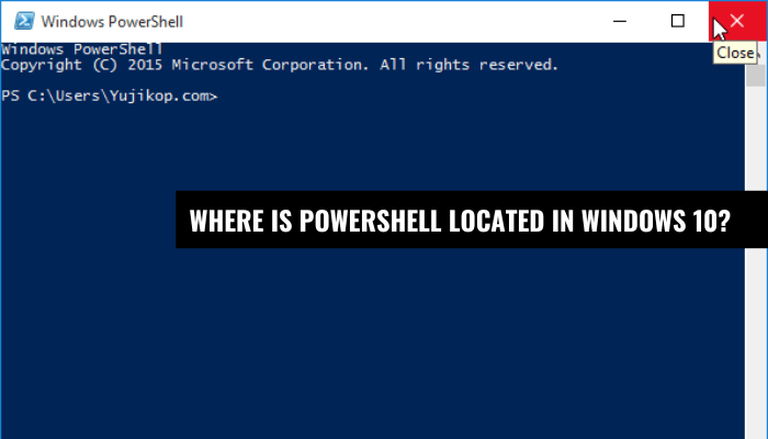Where is Powershell Located in Windows 10? - keysdirect.us