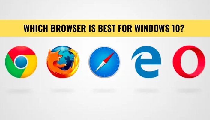 Which Browser is Best for Windows 10? - keysdirect.us