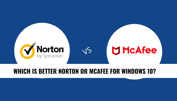 Which is Better Norton or Mcafee for Windows 10? - keysdirect.us