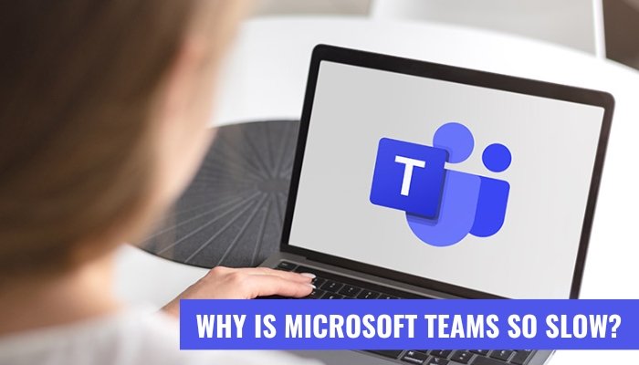 Why is Microsoft Teams So Slow? - keysdirect.us