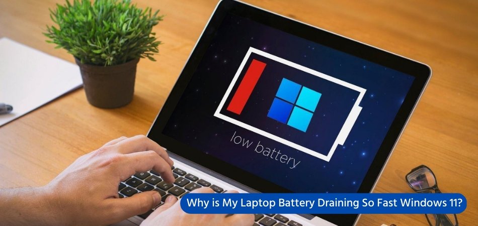 Why is My Laptop Battery Draining So Fast Windows 11? - keysdirect.us