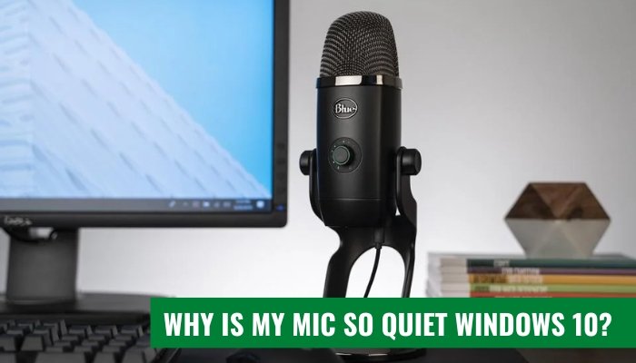 Why is My Mic So Quiet Windows 10? - keysdirect.us