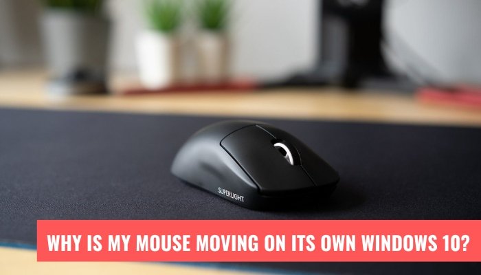Why is My Mouse Moving on Its Own Windows 10? - keysdirect.us