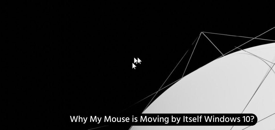 Why My Mouse is Moving by Itself Windows 10? - keysdirect.us